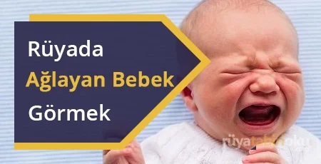 Rüyada Ağlayan Bebek Görmek
