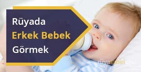 Rüyada Erkek Bebek Görmek